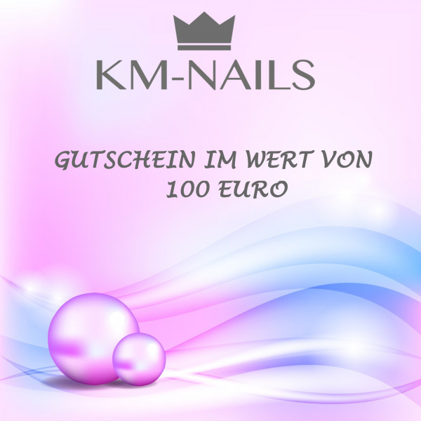 KM-Nails Gutschein im Wert von 100 Euro